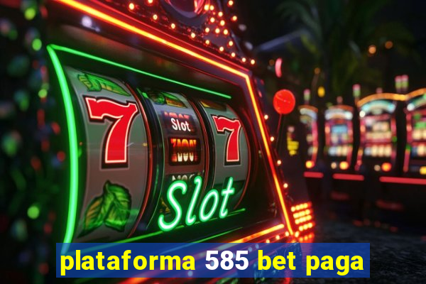 plataforma 585 bet paga